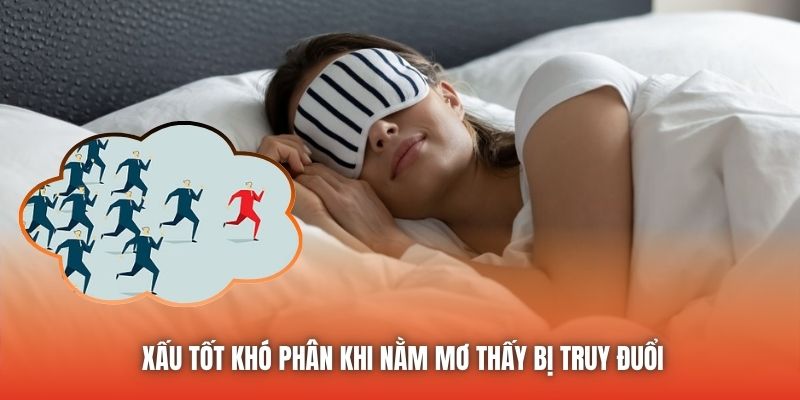 Xấu tốt khó phân khi nằm mơ thấy bị truy đuổi